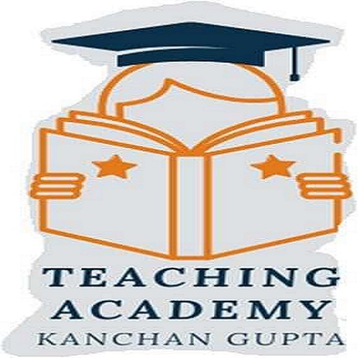 Teaching Academy BY KANCHAN GUPTA